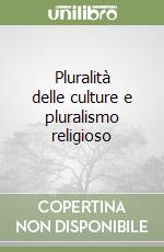 Pluralità delle culture e pluralismo religioso libro