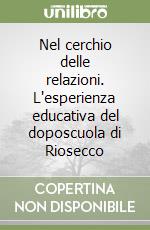 Nel cerchio delle relazioni. L'esperienza educativa del doposcuola di Riosecco libro