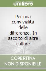 Per una convivialità delle differenze. In ascolto di altre culture libro