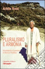 Pluralismo e armonia. Introduzione al pensiero di Raimon Panikkar libro