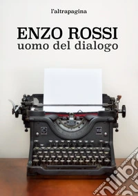 Enzo Rossi. Uomo del dialogo