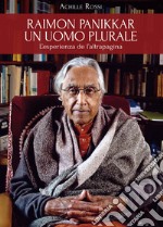 Raimon Panikkar. Un uomo plurale libro