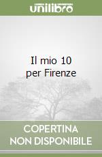 Il mio 10 per Firenze