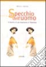 Lo specchio dell'uomo. Il teatro di animazione in Trentino libro