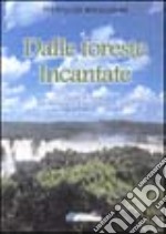 Dalle foreste incantate. Pagine di diario dal Paraguay, Uruguay, al Brasile libro