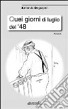 Quei giorni di luglio del '48 libro di Degasperi Armando