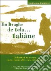 En braghe de tela... Taliane. L'odissea di un trentino sopravvissuto all'eccidio di Cefalonia libro