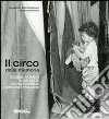 Il circo della memoria. Storie, numeri e dinastie di 266 famiglie circensi italiane libro