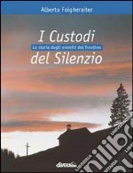 I custodi del silenzio. La storia degli eremiti del Trentino libro