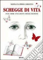 Schegge di vita. Paura, amore, attaccamento, amicizia, solitudine