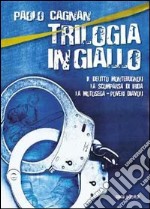 Trilogia in giallo: Il delitto Montebugnoli-La scomparsa di Irida-La motosega libro