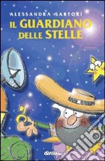 Il guardiano delle stelle. Ediz. illustrata libro