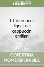 I tabernacoli lignei dei cappuccini emiliani