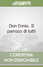 Don Ennio. Il parroco di tutti libro