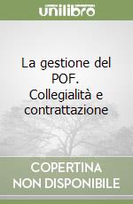 La gestione del POF. Collegialità e contrattazione