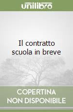 Il contratto scuola in breve libro