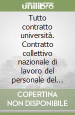 Tutto contratto università. Contratto collettivo nazionale di lavoro del personale del comparto università. Con CD-ROM