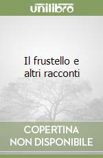 Il frustello e altri racconti libro