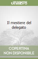 Il mestiere del delegato libro