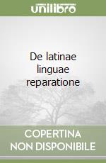 De latinae linguae reparatione