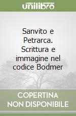 Sanvito e Petrarca. Scrittura e immagine nel codice Bodmer