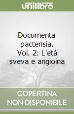 Documenta pactensia. Vol. 2: L'età sveva e angioina libro