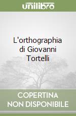 L'orthographia di Giovanni Tortelli