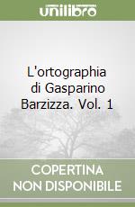 L'ortographia di Gasparino Barzizza. Vol. 1