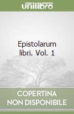 Epistolarum libri. Vol. 1 libro