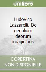 Ludovico Lazzarelli. De gentilium deorum imaginibus