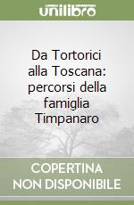 Da Tortorici alla Toscana: percorsi della famiglia Timpanaro libro