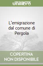 L'emigrazione dal comune di Pergola