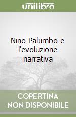 Nino Palumbo e l'evoluzione narrativa libro