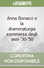 Anna Bonacci e la drammaturgia sommersa degli anni '30-'50 libro