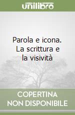 Parola e icona. La scrittura e la visività libro