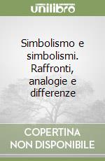 Simbolismo e simbolismi. Raffronti, analogie e differenze