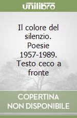 Il colore del silenzio. Poesie 1957-1989. Testo ceco a fronte libro