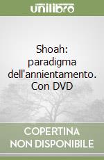 Shoah: paradigma dell'annientamento. Con DVD