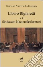 Libero Biagiaretti e il sindacato nazionale scrittori libro