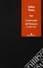 Julian Evans legge «I sotterranei del Vaticano» di André Gide