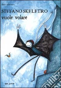 Stefano Skeletro vuole volare libro