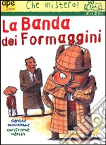 La banda dei formaggini libro