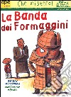 La banda dei formaggini libro