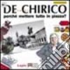 Giorgio De Chirico. Perché mettere tutto in piazza? libro