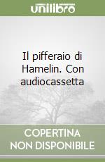 Il pifferaio di Hamelin. Con audiocassetta libro