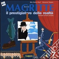 René Magritte. Il prestigiatore della realtà. Ediz. illustrata libro