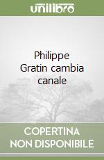 Philippe Gratin cambia canale