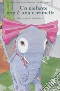 Un elefante non è una caramella. Ediz. illustrata libro