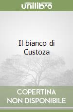 Il bianco di Custoza
