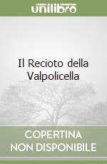 Il Recioto della Valpolicella libro